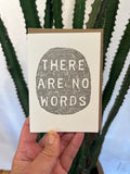 There Are No Words hand printed blank greeting card