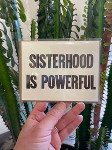 Sisterhood is Powerful ~ hand printed blank greeting card